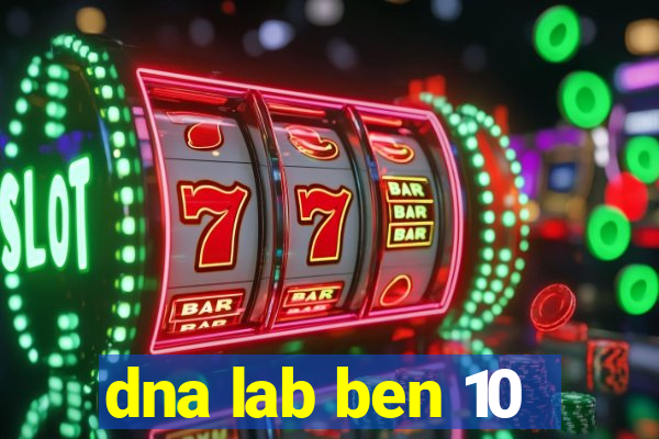 dna lab ben 10